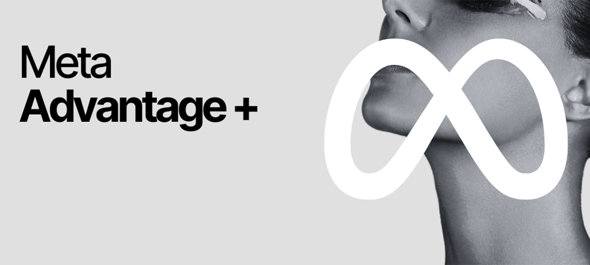 Advantage+: The new era in Meta Advertising